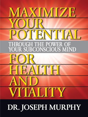 cover image of Maximize Your Potential Through the Power of Your Subconscious Mind for Health and Vitality